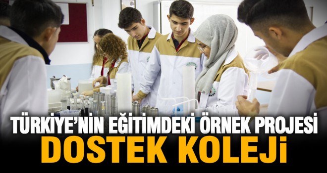 Türkiye’nin eğitimdeki örnek projesi: DOSTEK Koleji