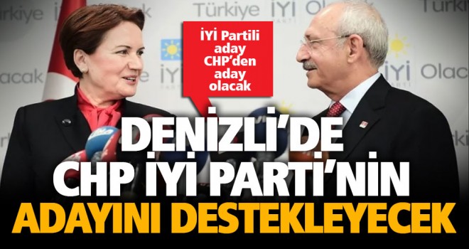 Ankara kulislerinde Denizli’yi ilgilendiren İYİ Parti - CHP ittifakı iddiası