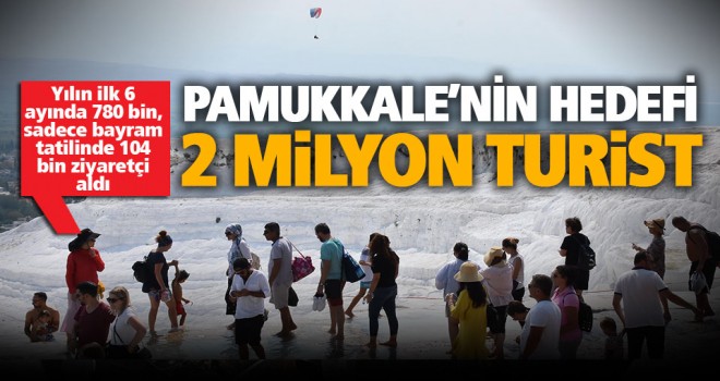 Pamukkale'de hedef 2 milyon ziyaretçi