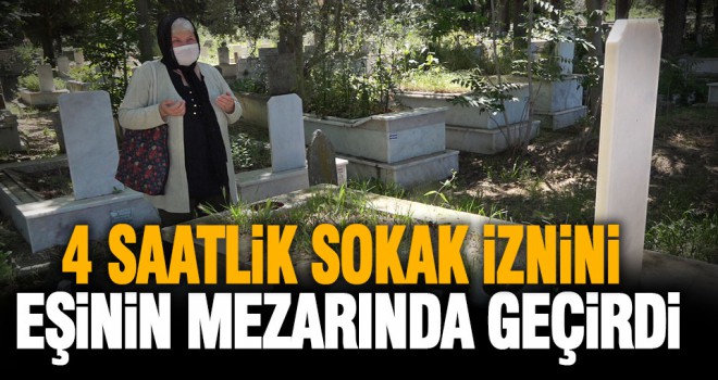 77 yaşındaki kadın, sokağa çıkınca eşinin mezarı başına gitti