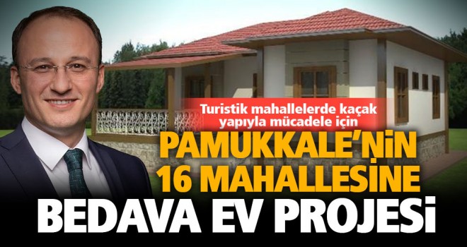 Pamukkale’nin 16 mahallesine ücretsiz ev projesi