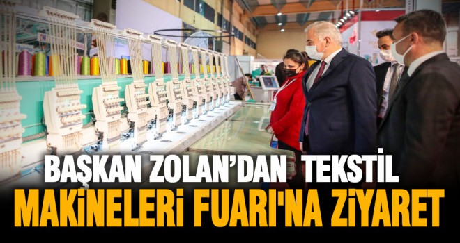 Başkan Zolan Tekstil Makineleri Fuarı'nı ziyaret etti