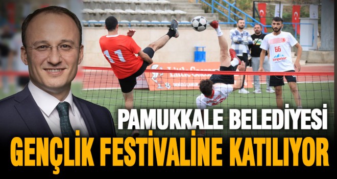 Pamukkale Belediyesi Gençlik Festivaline katılıyor