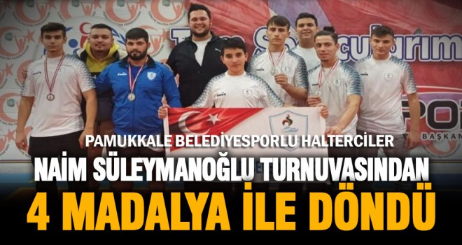 Pamukkale Belediyesporlu halterciler Naim Süleymanoğlu Turnuvası’ndan 4 madalya ile döndü