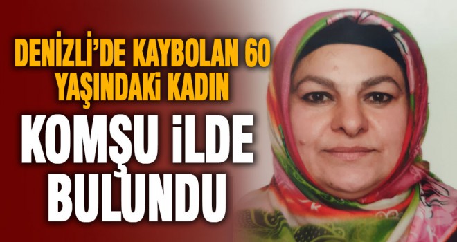 60 yaşındaki kayıp kadın Uşak'ta bulundu