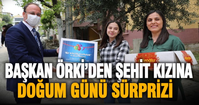 Başkan Örki’den şehit kızına doğum günü sürprizi