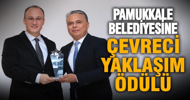 Pamukkale Belediyesi’ne çevreci yaklaşım ödülü