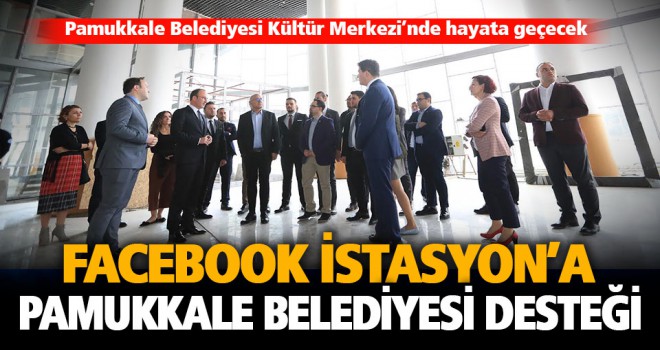 Facebook İstasyon’a Pamukkale Belediyesi desteği