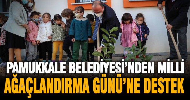 Pamukkale Belediyesi’nden Milli Ağaçlandırma Günü’ne Destek