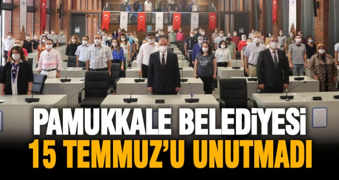 Pamukkale Belediyesi 15 Temmuz’u unutmadı