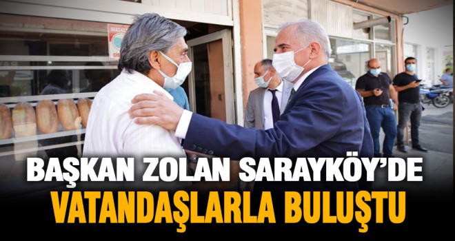 Başkan Zolan Sarayköy’de vatandaşlarla kucaklaştı