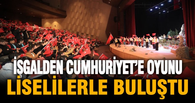 Pamukkale Belediyesi “İşgalden Cumhuriyet”E oyununu liselilerle buluşturdu