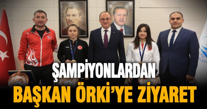 Şampiyonlardan Başkan Örki’ye ziyaret