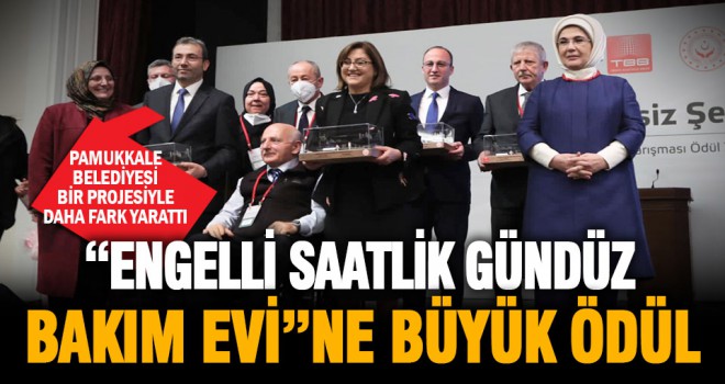 Pamukkale Belediyesi’nin “Engelli Saatlik Gündüz Bakım Evi”ne büyük ödül
