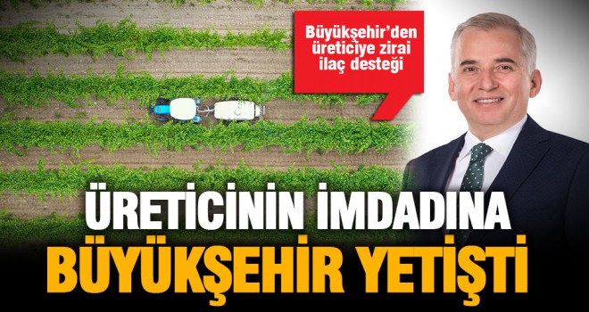 Çiftçinin dolu zararı Büyükşehir desteği ile önlenecek