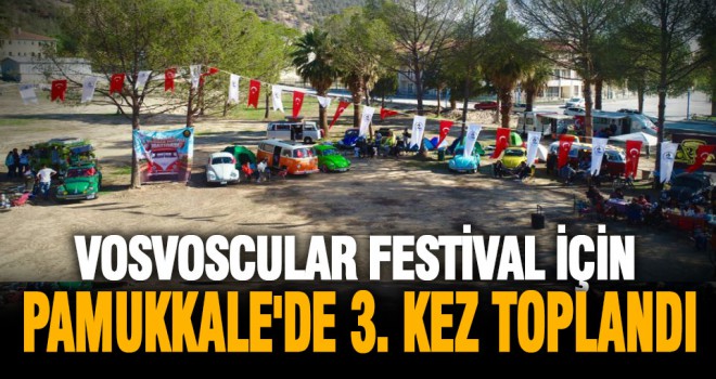 Vosvoscular Festival için Pamukkale'de 3. kez toplandı