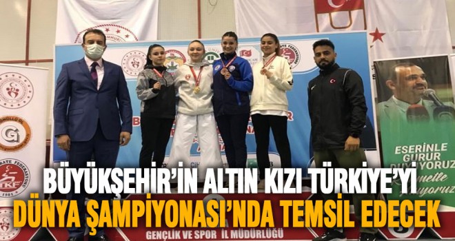 Büyükşehir’in altın kızı Türkiye’yi Dünya Şampiyonası’nda temsil edecek