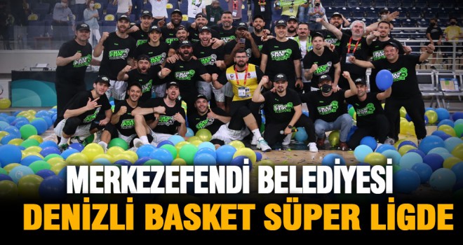 Merkezefendi Belediyesi Denizli Basket Süper Lige yükseldi