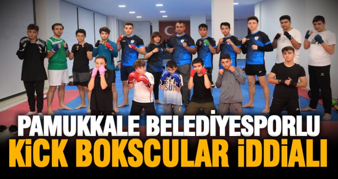 Pamukkale Belediyesporlu kick bokscular iddialı