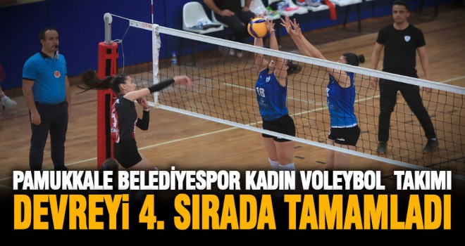 Pamukkale Belediyespor Kadın Voleybol Takımı devreyi 4. sırada tamamladı
