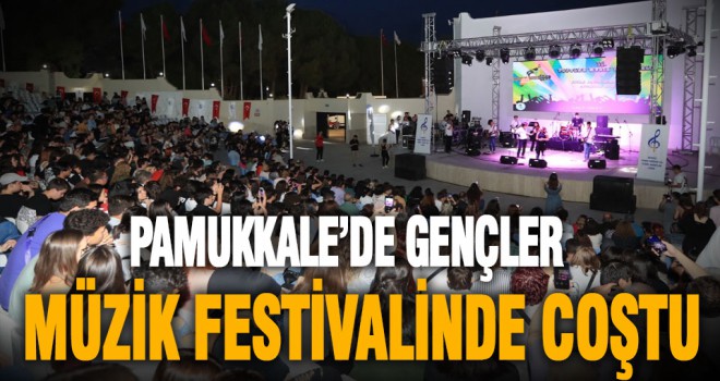 Pamukkale’de gençler müzik festivalinde coştu