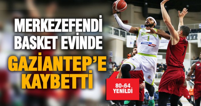 Merkezefendi Basket evinde Gaziantep’e kaybetti