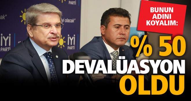 İYİ Partili Çıray: Türkiye'de yüzde 50'ye yakın devalüasyon oldu