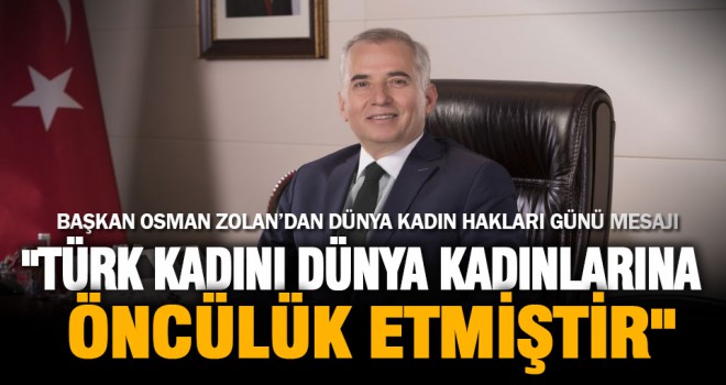 Başkan Osman Zolan’dan Dünya Kadın Hakları Günü mesajı