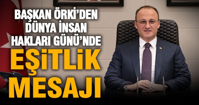 Pamukkale Belediye Başkanı Örki’den İnsan Hakları Günü mesajı
