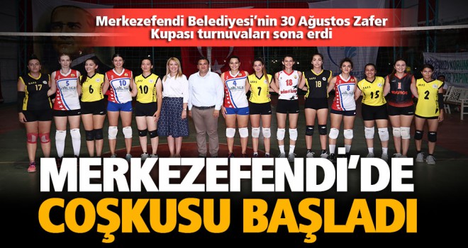Merkezefendi Belediyesi’nin 30 Ağustos Zafer Kupası turnuvaları sona erdi