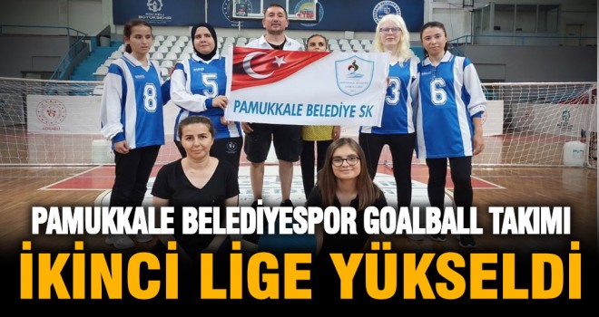 Pamukkale Belediyespor Goalball Takimi ikinci lige yükseldi