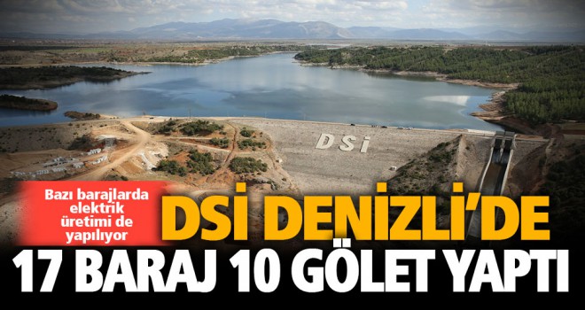 DSİ Denizli’de 17 baraj 10 gölet yaptı
