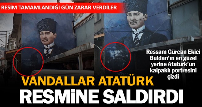 Buldan’a dev Atatürk resmi çizildi, vandallar anında saldırdı