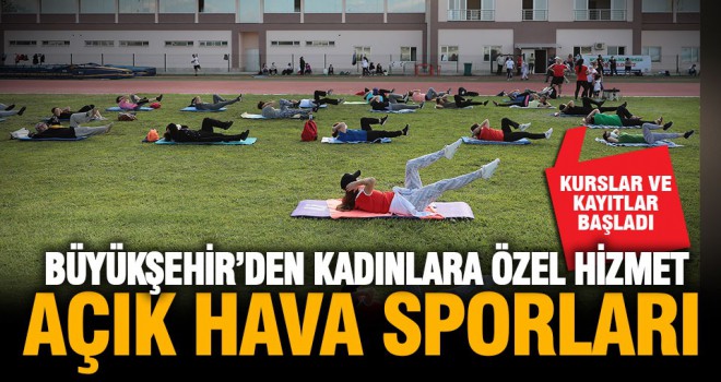 Büyükşehir'den kadınlara özel 5 ayrı noktada ‘Açık Hava Sporları’ imkanı