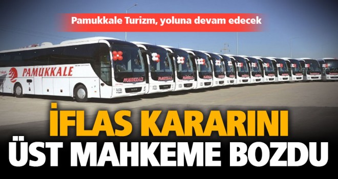 Pamukkale Turizm’in iflas kararını üst mahkeme bozdu