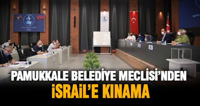 Pamukkale Belediye Meclisi’nden İsrail’e kınama