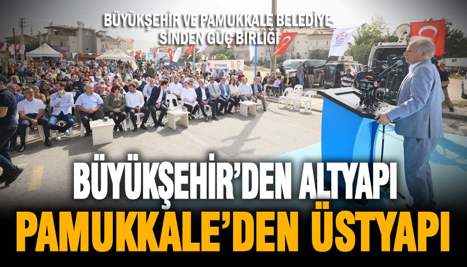 Büyükşehir ve Pamukkale Belediyesinden güç birliği