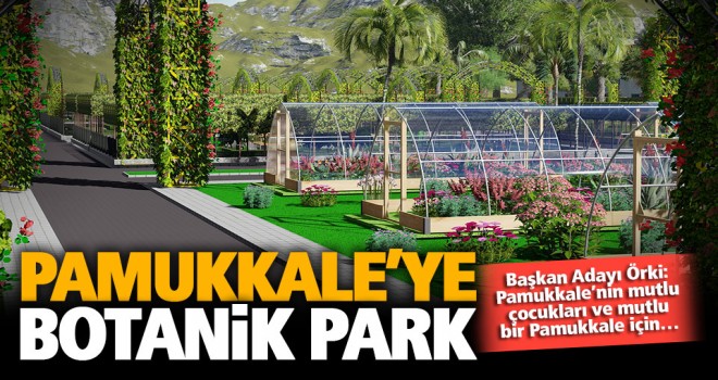 Pamukkale’ye botanik park yapılacak