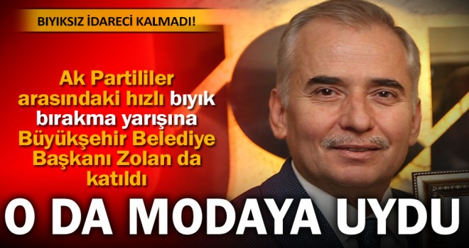 Ak Partili Büyükşehir Belediye Başkanı Zolan bıyık bırakıyor