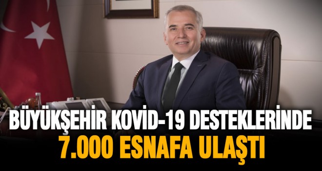 Büyükşehir Kovid-19 desteklerinde 7.000 esnafa ulaştı