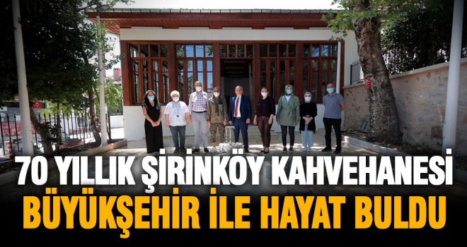 70 yıllık Şirinköy Kahvehanesi restorasyonu tamamlandı