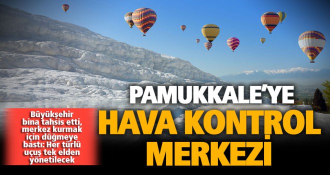 Pamukkale'de uçuşlar daha güvenli olacak