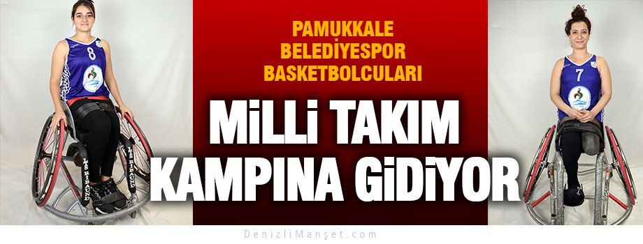 Pamukkale Belediyespor Basketbolcuları Milli Takım Kampına Gidiyor